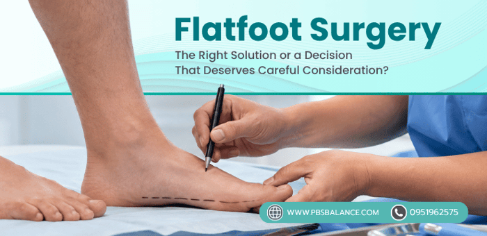 Flatfoot Surgery: The Right Solution or a Decision That Deserves Careful Consideration?