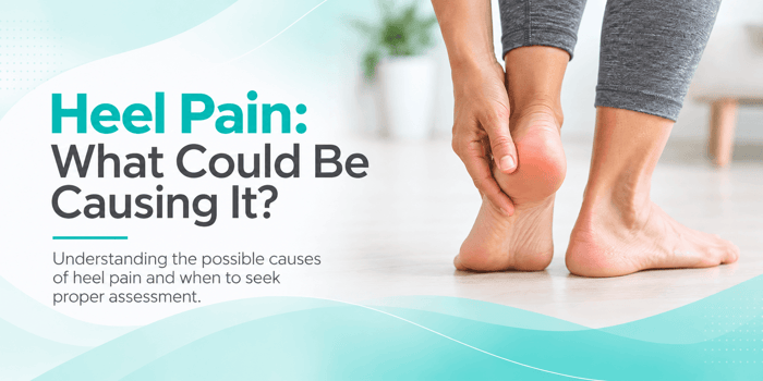 Heel Pain: What Could Be Causing It?