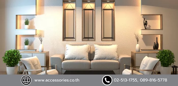 บริษัทออกแบบภายในที่ดีควรมี 3 คุณสมบัติ และ Accessories ตอบโจทย์เหล่านั้น