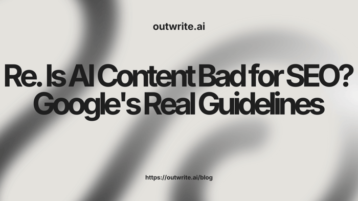Is AI Content Bad for SEO? Google's Real Guidelines