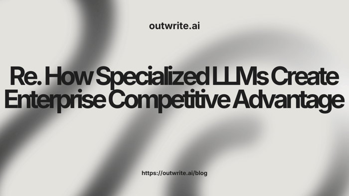 How Specialized LLMs Create Enterprise Competitive Advantage