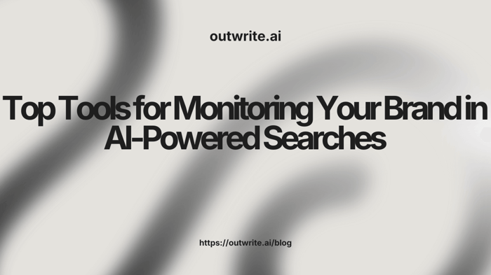 Top Tools for Monitoring Your Brand in AI-Powered Searches