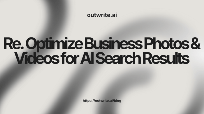 Optimize Business Photos & Videos for AI Search Results