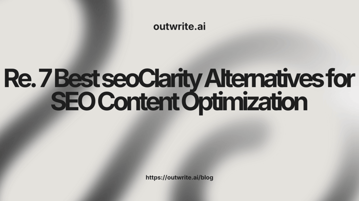 7 Best seoClarity Alternatives for SEO Content Optimization