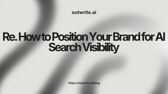 How to Position Your Brand for AI Search Visibility