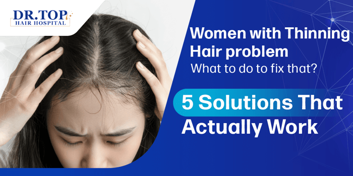 Women with Thinning Hair problem, What to do to fix that? 5 Solutions That Actually Work