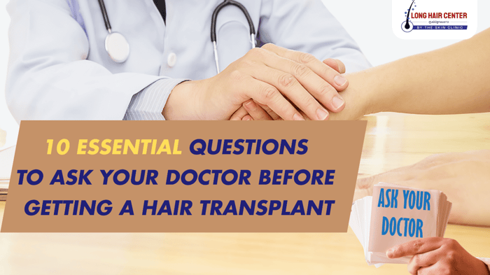 10 Essential Questions to Ask Your Doctor Before Getting a Hair Transplant.