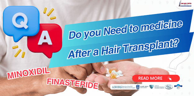 Hair Transplant Aftercare : Do You Need Minoxidil or Finasteride?