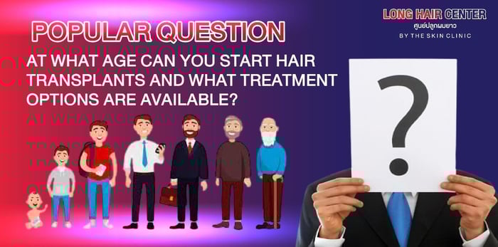 What Age Can You Get a Hair Transplant? + Treatment Options