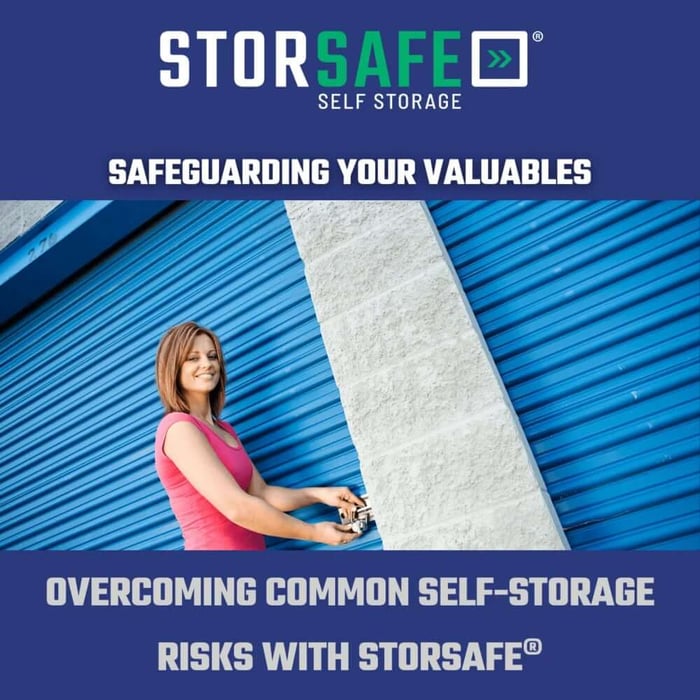Safeguarding Your Valuables: Overcoming Common Self-Storage Risks with StorSafe®
