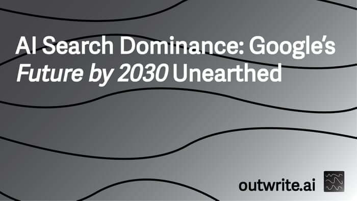 AI Search Dominance: Google's Future by 2030 Unearthed