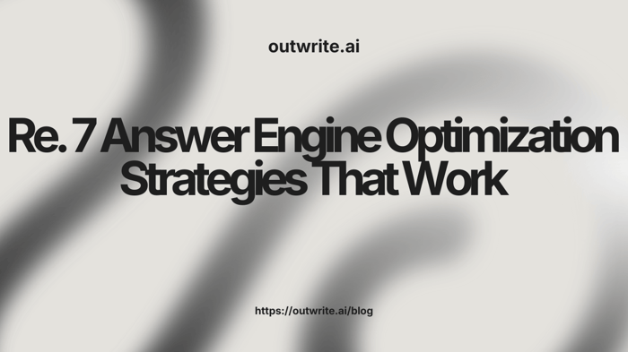 7 Answer Engine Optimization Strategies That Work