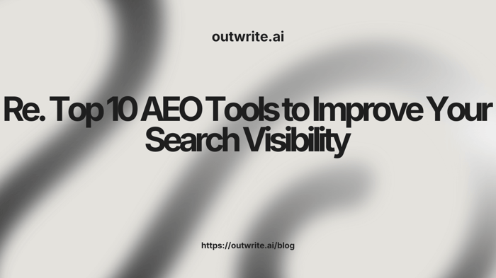 Top 10 AEO Tools to Improve Your Search Visibility