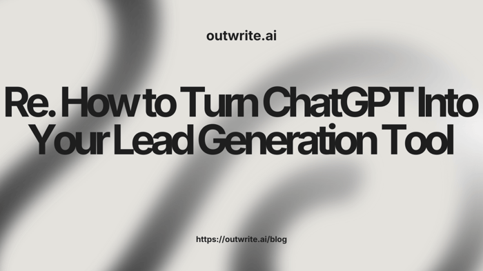How to Turn ChatGPT Into Your Lead Generation Tool