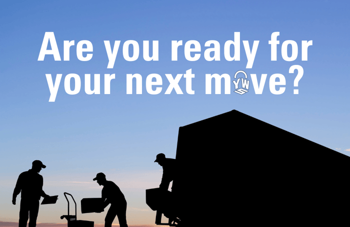 Are you ready for your next move?
