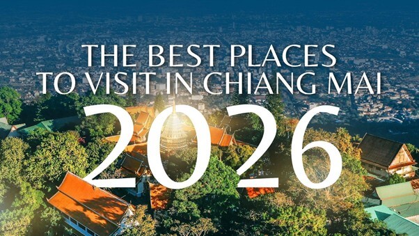 Top Chiang Mai Attractions 2026 – Latest Update, Travel All Year Round
