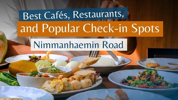 Best Cafes, Restaurants, and Popular Check-in Spots on Nimmanhaemin Road