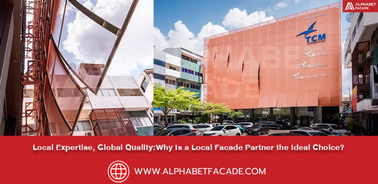 Facade Design: Why Choosing a Local Partner Ensures Global Quality